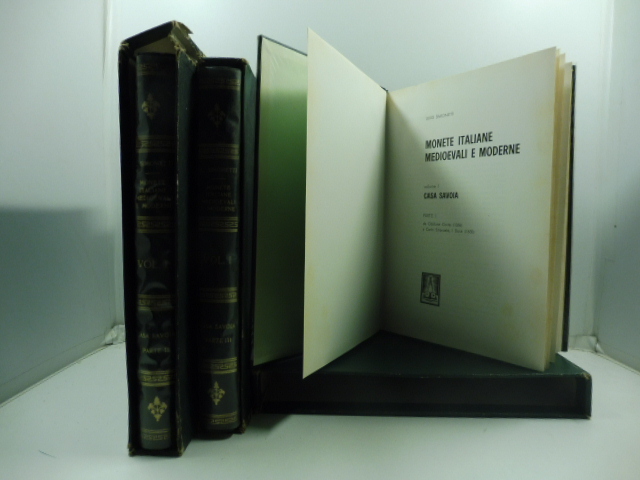 Monete italiane medioevali e moderne. Volume I. Casa Savoia. Parte I. Da Oddone Conte 1056 a Carlo Emanuele I Duca 1630. (Parte II da Vittorio Amedeo I 1630 a Vittorio Emanuele II 1861; Da Vittorio Emanuele II 1861 a Vittorio Emanuele III 1946. Monetazione all'estero. Pesi monetali)